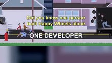 Happy Wheels was made by one guy in 2010
