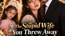 The Stupid Wife You Threw Away Is the One You’ll Never Get Back | Revenge Romance, Family Drama & Emotional Love Story | Full EP - ENGSUB