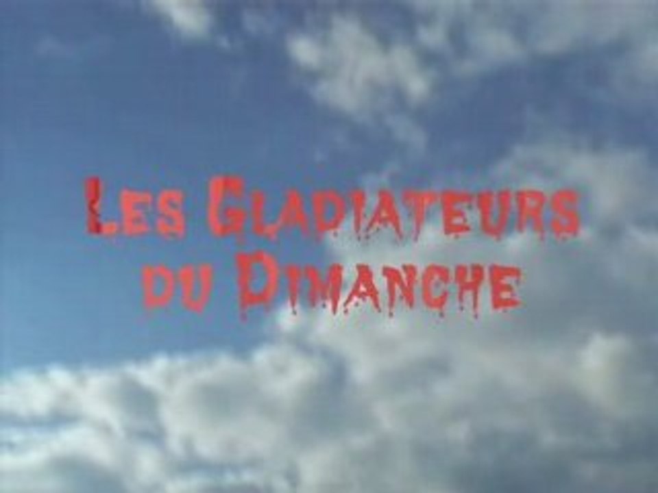 LES GLADIATEURS DU DIMANCHE - PART 1