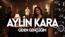 Aylin Kara - Giden Gençliğim