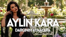 Aylin Kara - Dargınım Aynalara
