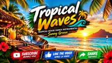 Tropical Waves 🌴🌊  Tropical House Dance Instrumental • Sunny Groove