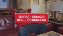 Reacción Roncero al España 4 - Croacia 1