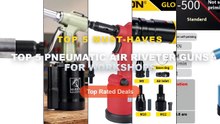 Don't Buy Top 5 Pneumatic Air Riveter Guns For Workshops Before Watching This! - Pneumatic Air Hydraulic Pop Rivet Gun H...