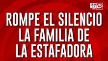 Rompe el silencio la familia de la estafadora: "Ella es timbera"