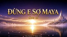 Đừng E Sợ Maya, Con Ơi
