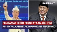 Pengamat Sebut Pernyataan Jokowi Soal PSI Sinyalkan Retaknya Hubungan dengan Prabowo