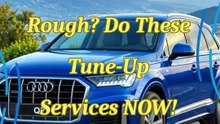 Audi Q7 Running Rough Do These Tune-Up Services NOW!