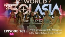 Born To Shine: YUMI will represent the Philippines in the 'World Solasia Music Festival'! (Episode 162 - Part 3/3)