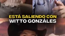 Está saliendo con Wito Gonzales