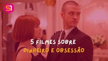 5 FILMES SOBRE OBSESSÃO POR DINHEIRO