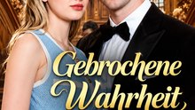 (Deutsch Synchronisiert) Gebrochene Wahrheit, geheilte Liebe - Alle Folgen | Milliardär-Romanze | Missverständnis, Schwangerschaft & Zweite Chance - Deutsch
