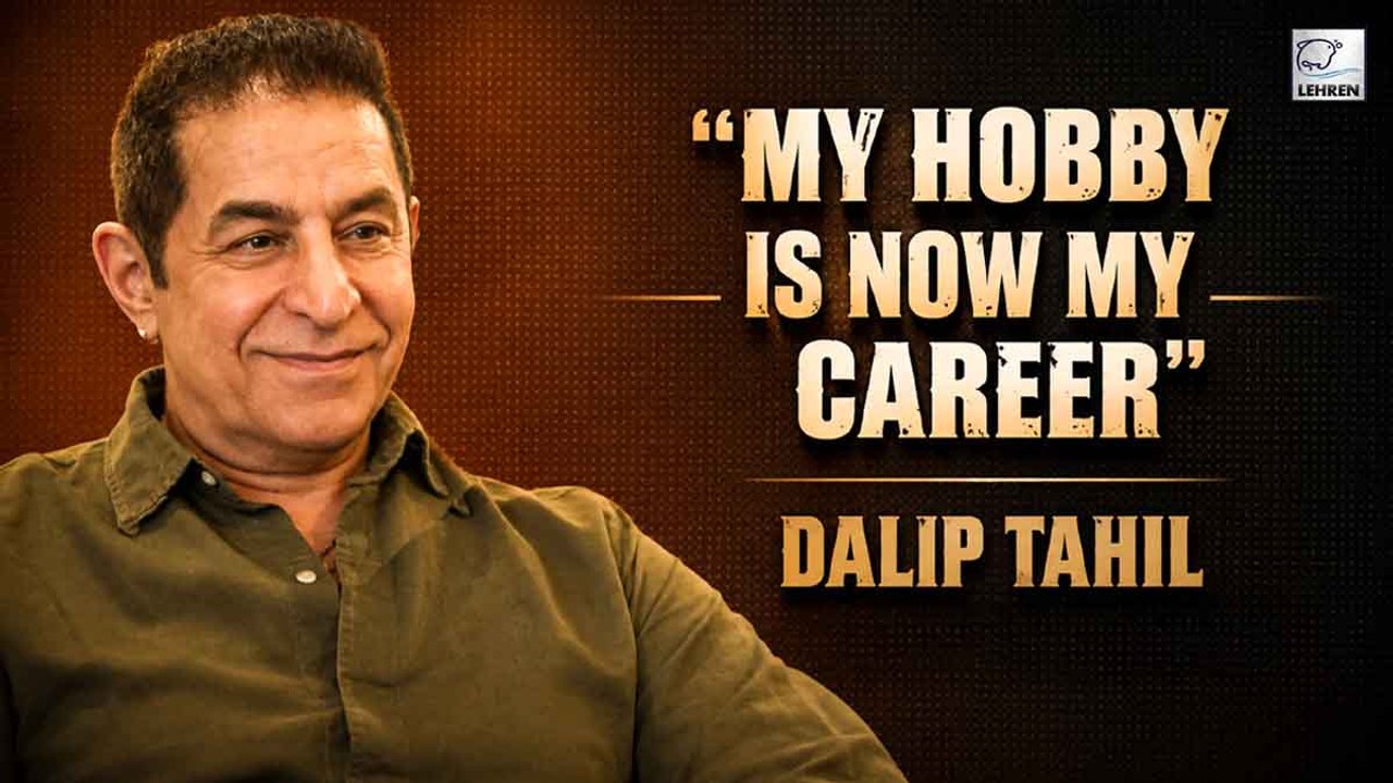 What Kept Dalip Tahil Going Through Bollywood’s Ups & Downs? | Exclusive On His Journey Of Persistence