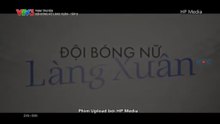 Đội Bóng Nữ Làng Xuân - Tập 8 - HP Media