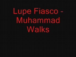 Muhammad walk Lupe Fiasco