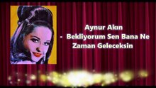 *Aynur Akın ♪♪♪  Bekliyorum Sen Bana Ne Zaman Geleceksin