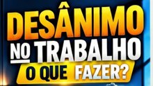 Desânimo No Trabalho O Que Fazer? Davi Marques Broca