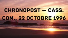 CHRONOPOST — Cass. com., 22 octobre 1996