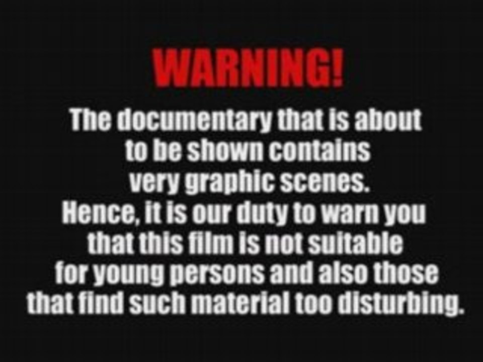 VERY GRAPHIC SCENES NOT SUITABLE FOR YOUNG PERSONS