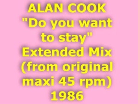 ALAN COOK Do you want to stay Extended Mix 1986