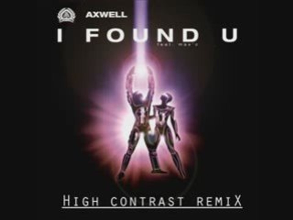 Axwell - I found U (High contrast remix)