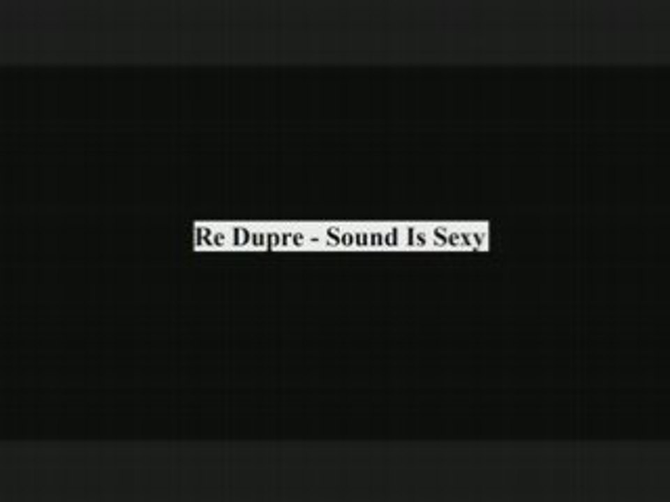 Re Dupre - Sound Is Sexy