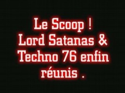 Lord Satanas & techno 76 réunis !