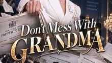 don't mess with grandma -WaTCh-FULL