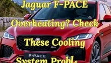 Jaguar F-PACE Overheating Check These Cooling System Problems!