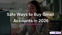 Safe Ways to Buy Gmail Accounts in 2026 | What to Check Before Buying