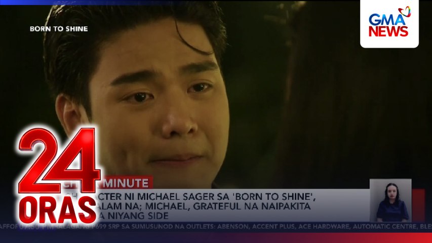 Character ni Michael Sager sa ‘Born to Shine’, namaalam na; Michael, grateful na naipakita ang iba niyang side | 24 Oras