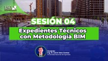Sesión 04 - Expedientes Técnicos con Metodología BIM {15.04.25]