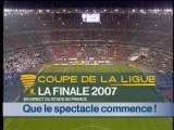 Reportage Finale Coupe de la Ligue 2007
