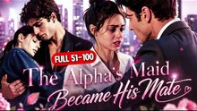 The Alpha’s Maid Became His Mate - Full HD Sub English