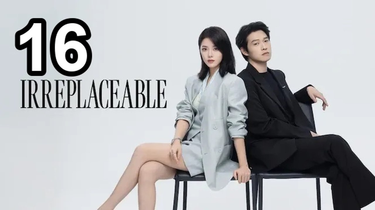 Irreplaceable (2026) - Episode 16 English Sub | Asian Movies EN SUB ...