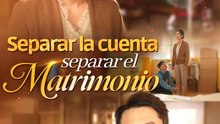 Separar la cuenta, separar el matrimonio - Drama Completa Español