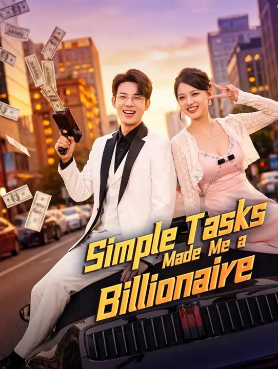 Simple Tasks Made Me a Billionaire | Full Series | Short Drama English ...