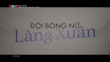 Đội Bóng Nữ Làng Xuân - Tập 11 - HP Media