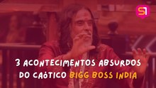 3 acontecimentos absurdos do Bigg Boss India