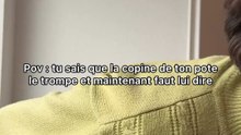Quand la copine de ton pote le trompe et faut lui dire