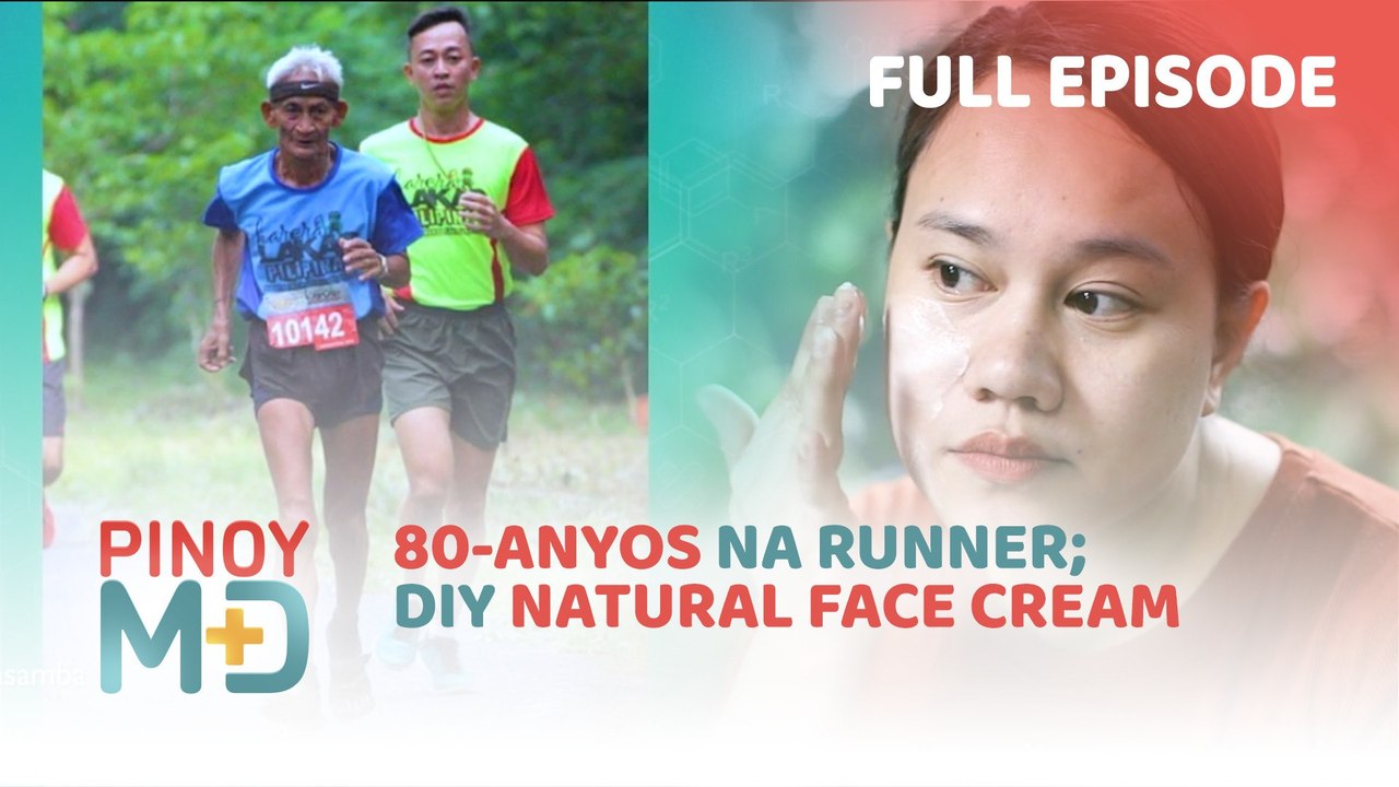 80-anyos na runner; DIY natural face cream (Full Episode) | Pinoy MD ...