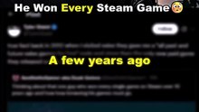 He got ALL Steam games 😳