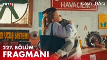 Gönül Dağı 227. Bölüm Fragmanı