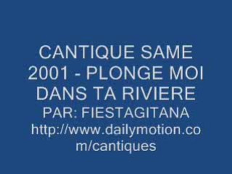 CANTIQUE  PLONGE MOI DANS TA RAVIERE,