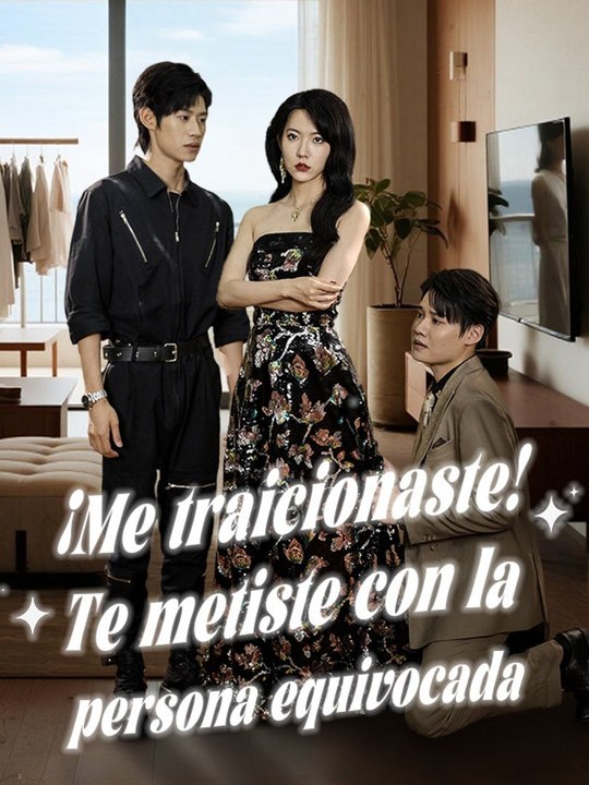 ¡Me traicionaste! Te metiste con la persona equivocada Serie - video ...