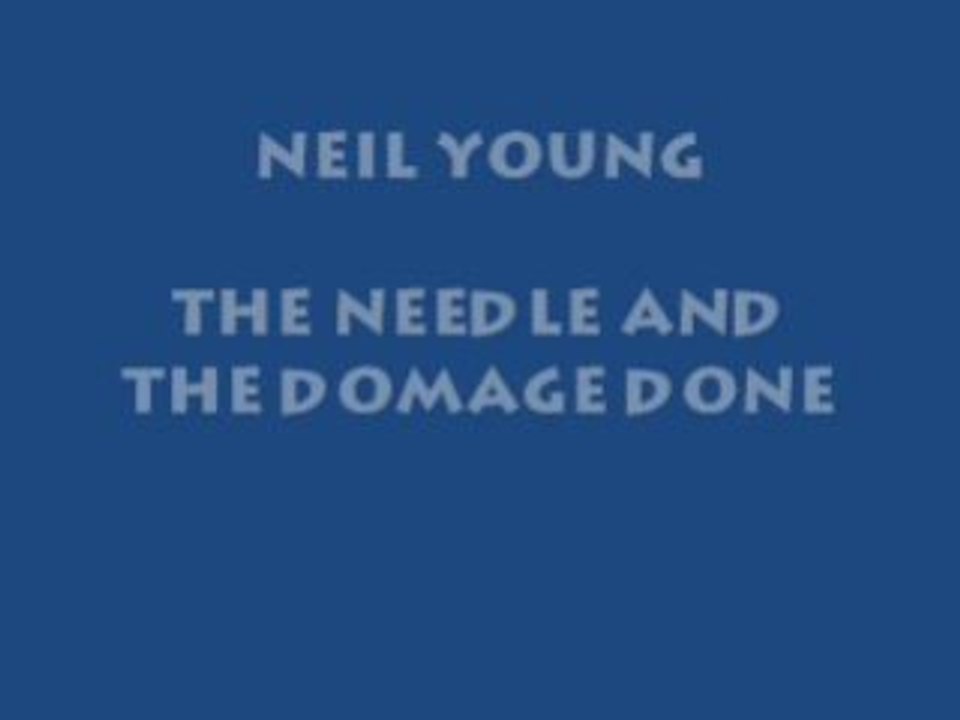 Neil Young The Needle and the Damage Done
