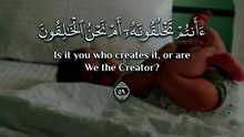 ﴿ أَفَرَأَيتُم ما تُمنونَ (58) أَأَنتُم تَخلُقونَهُ أَم نَحنُ الخالِقونَ (59) ﴾