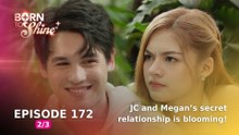 Born To Shine: JC and Megan’s secret relationship is blooming! (Episode 172 - Part 2/3)
