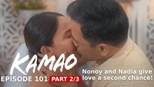 Kamao: Nonoy and Nadia give love a second chance! (Episode 101 - Part 2/3)