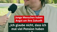 Junge Menschen haben Angst um ihre Zukunft: "Ich glaube nicht, dass ich mal viel Pension haben werden"